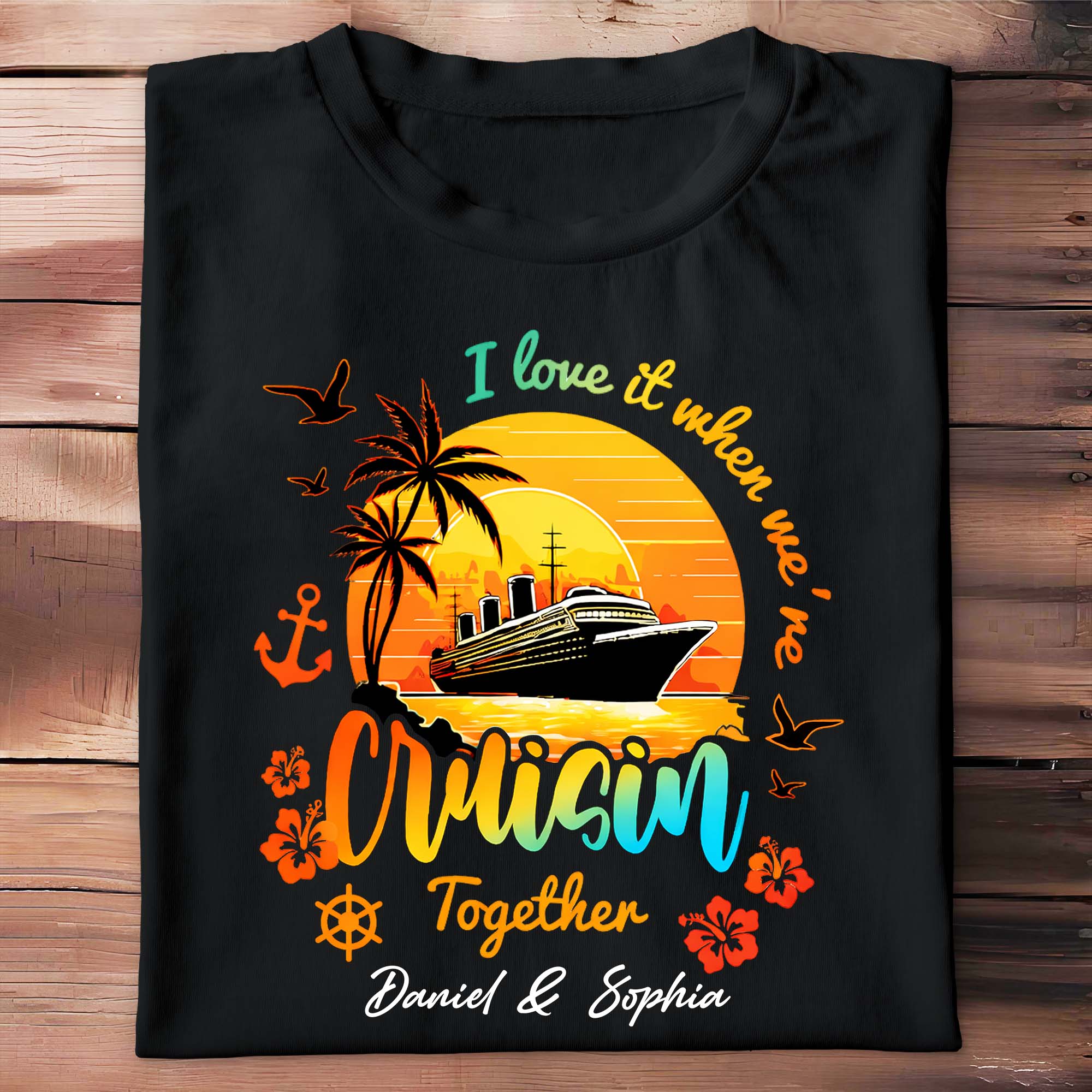I Love It When We're Cruisin Together Ship Sunset And Palm Trees - Personalized Custom Unisex T-shirt, Hoodie - CPL1422_BBAS - Image 13