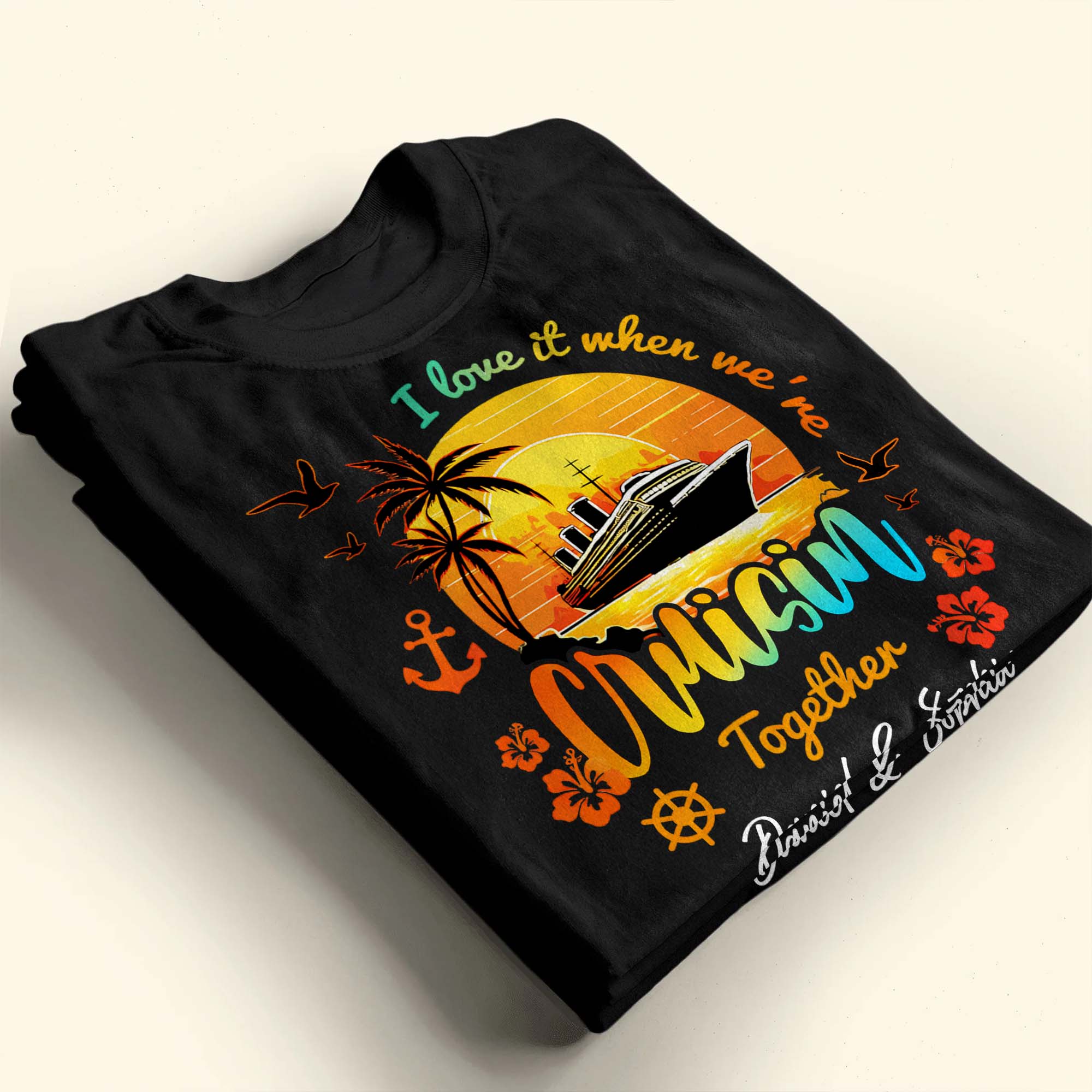 I Love It When We're Cruisin Together Ship Sunset And Palm Trees - Personalized Custom Unisex T-shirt, Hoodie - CPL1422_BBAS - Image 15