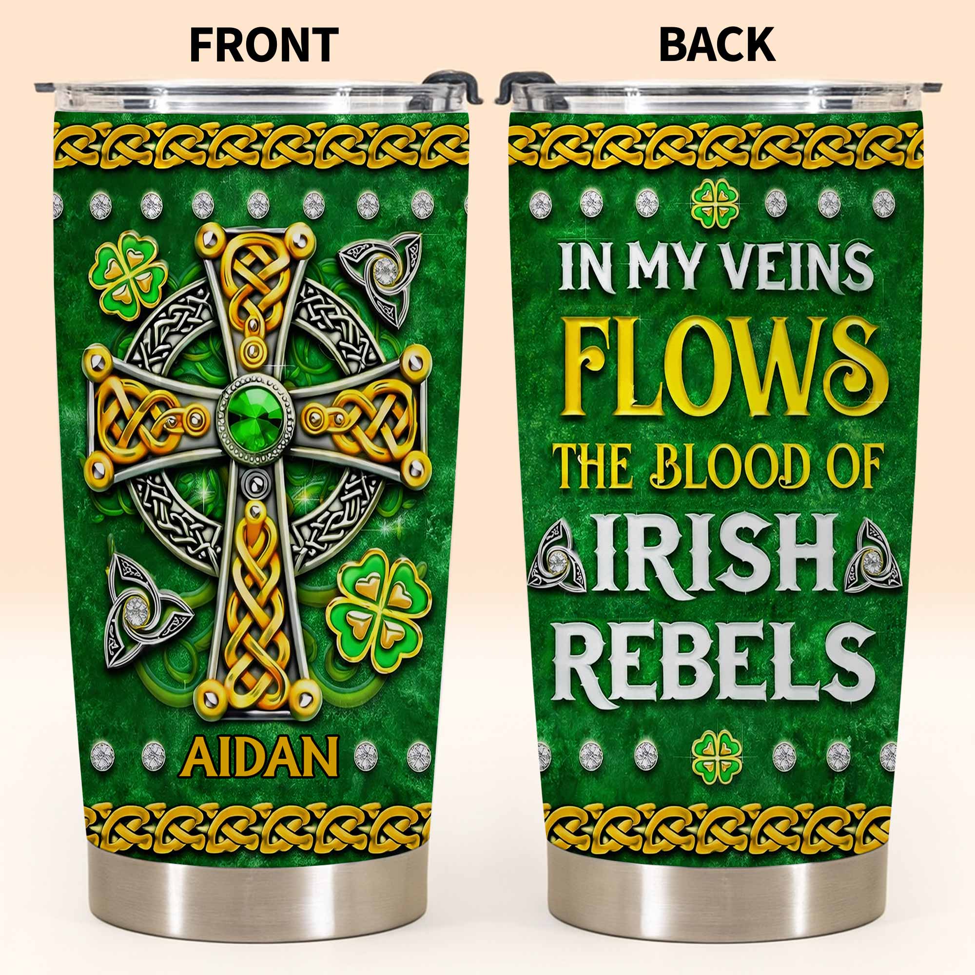 In My Veins Flows The Blood Of Irish Rebels Celtic Cross Shamrock - Personalized Custom Stainless Steel Tumbler 20oz 30oz - HOB129_TB - Image 8