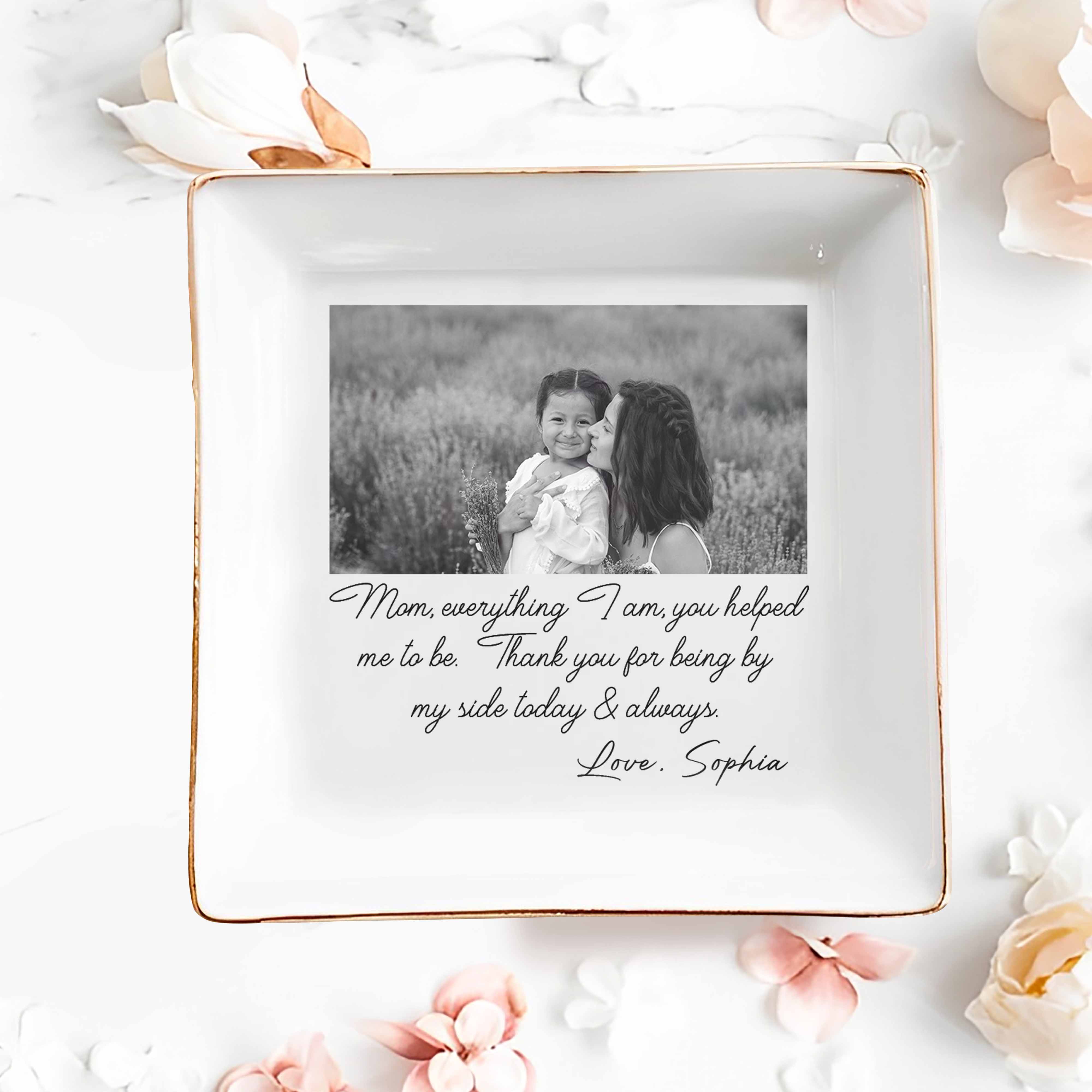 Mom Everything I Am You Helped Me To Be Custom Photo Ceramic Jewelry Dish - Personalized Custom Jewelry Dish, Square Ceramic Dish - MOM198_SCRD - Image 2