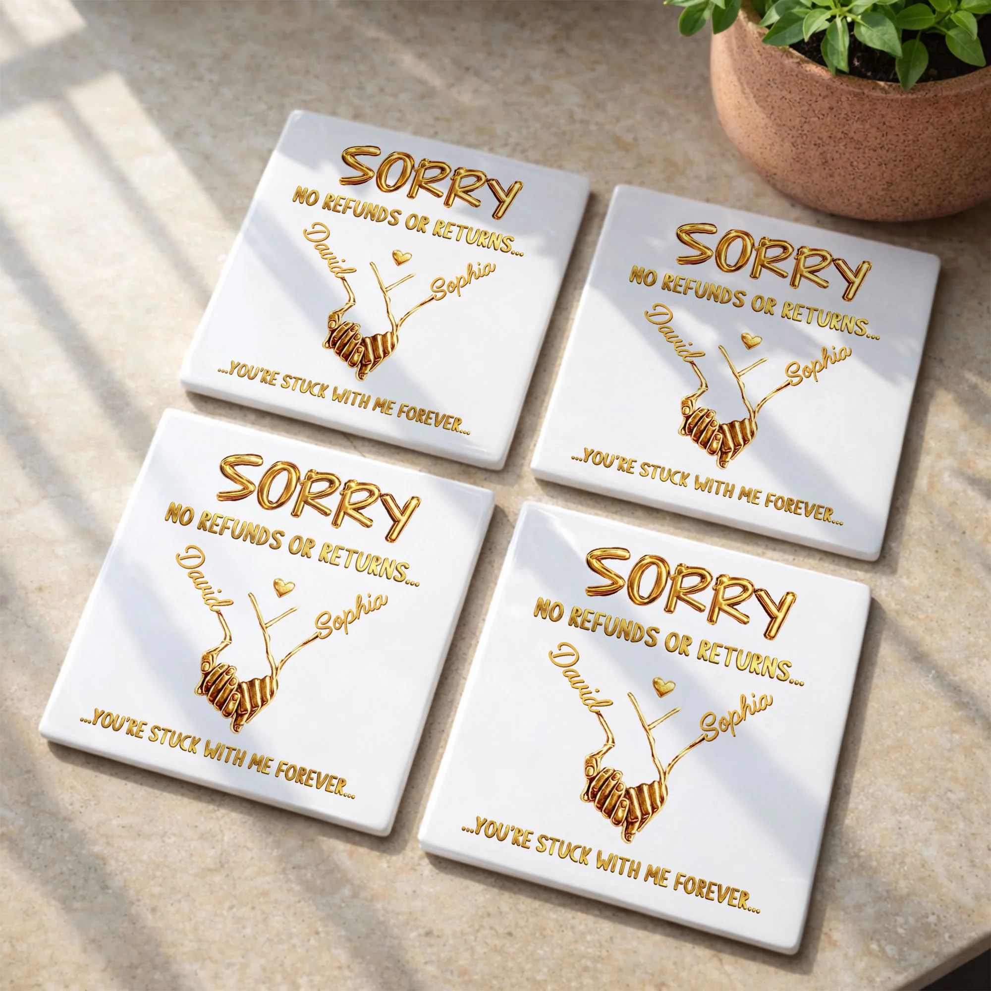 Sorry No Refunds Or Returns Stuck With Me Forever Gold Hands Heart - Personalized Custom Ceramic Coaster, Square Shape - CPL1361_SOCO - Image 12