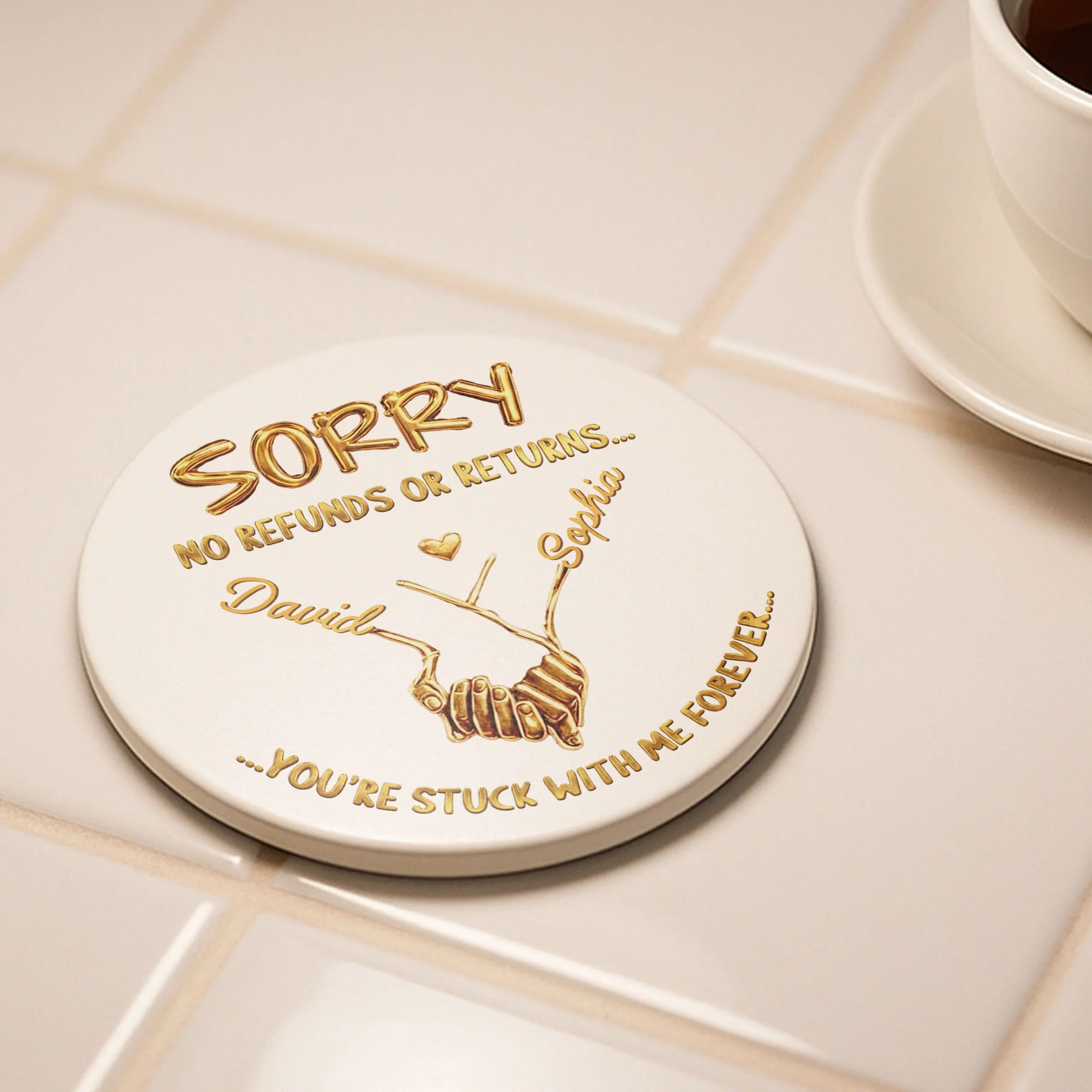 Sorry No Refunds Or Returns Stuck With Me Forever Holding Hands Heart - Personalized Custom Ceramic Coaster - CPL1361_ROCO - Image 4