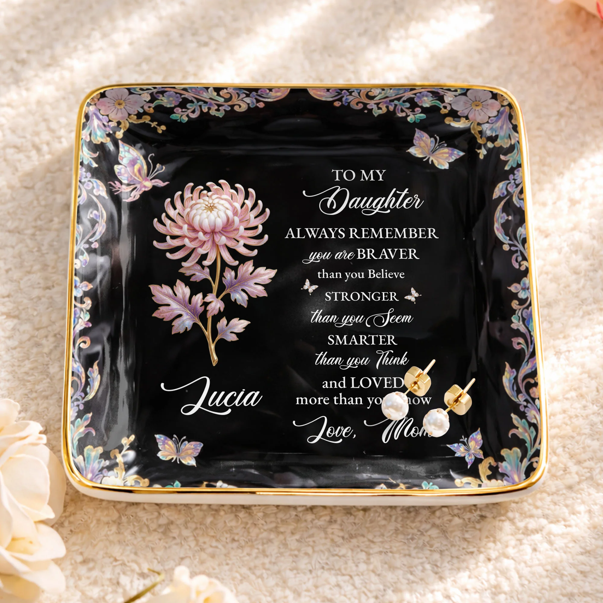To My Daughter Always Remember Braver Stronger Smarter Flower Butterfly - Personalized Custom Jewelry Dish, Ceramic Dish, Square Shape - DAU337_SCRF - Image 3