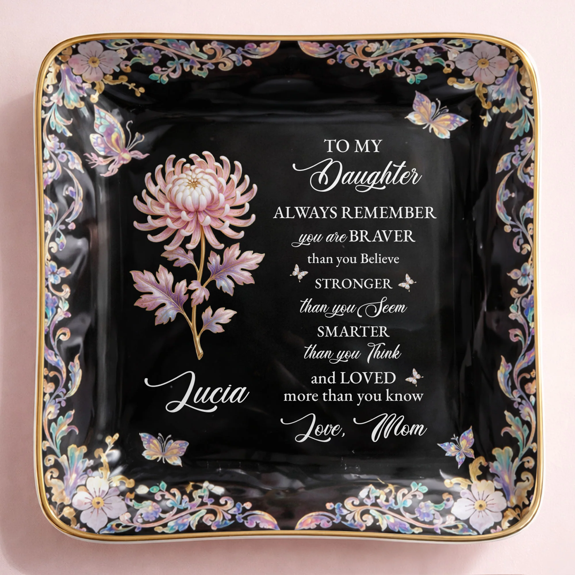 To My Daughter Always Remember Braver Stronger Smarter Flower Butterfly - Personalized Custom Jewelry Dish, Ceramic Dish, Square Shape - DAU337_SCRF - Image 8