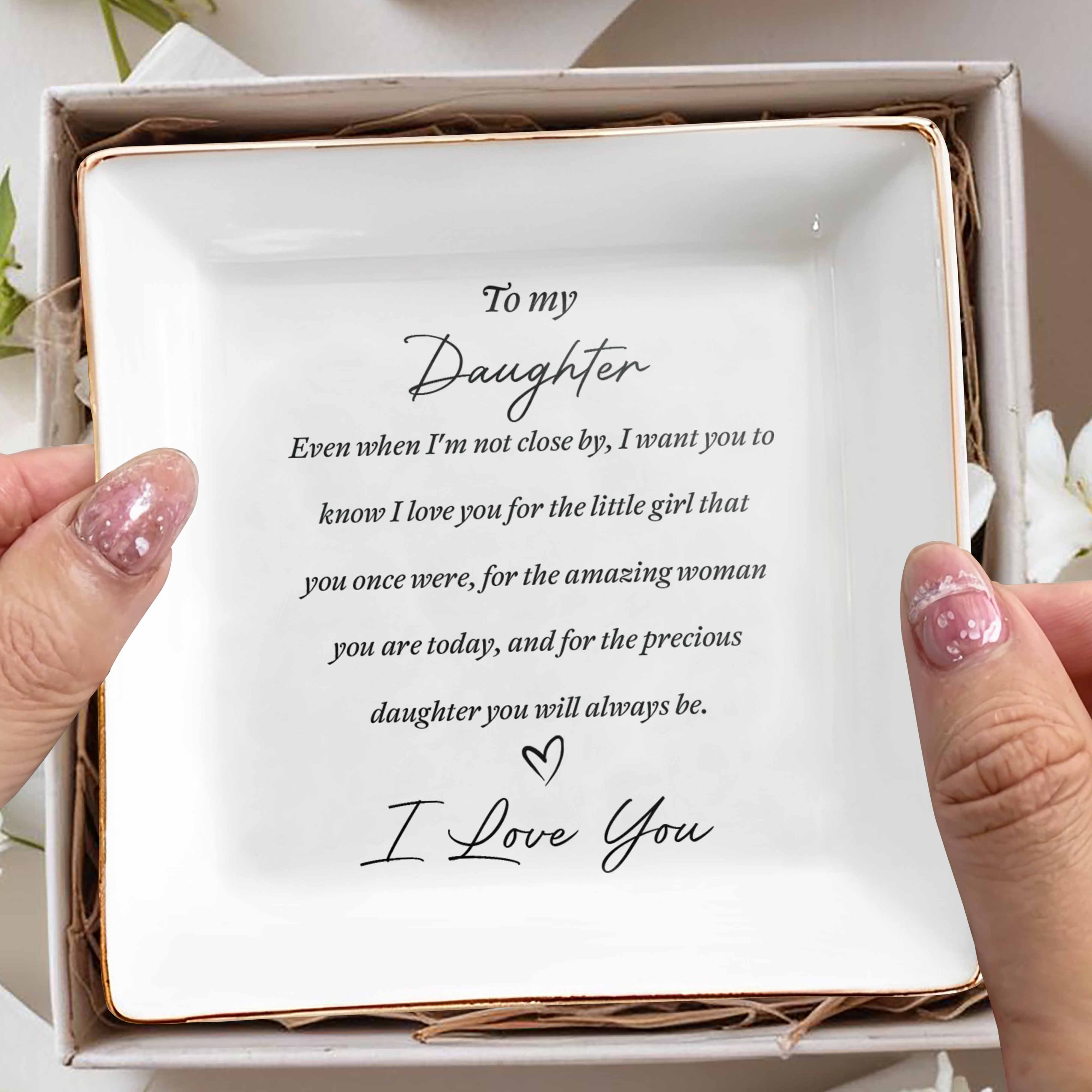 To My Daughter Even When I'm Not Close By Heart Ceramic Jewelry Holder - Personalized Custom Jewelry Dish, Square Ceramic Dish - DAU344_SCRD - Image 7