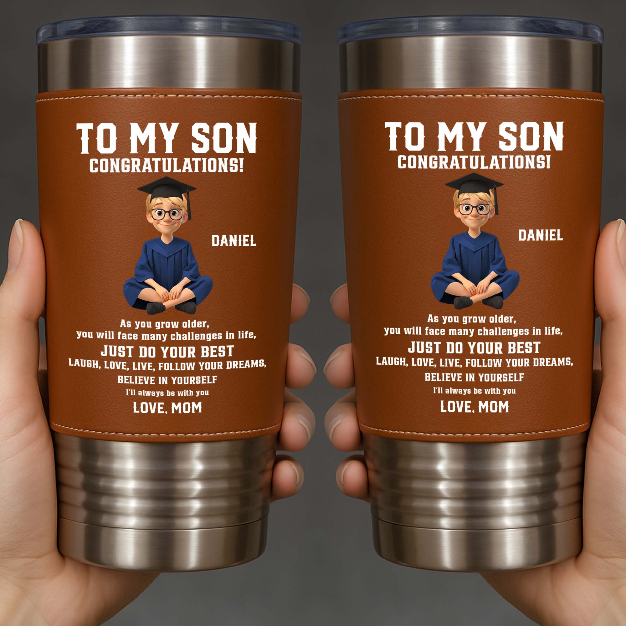 To My Son Congratulations Just Do Your Best Graduate In Gown - Personalized Custom Leather Tumbler - GRAD362_LTB - Image 10