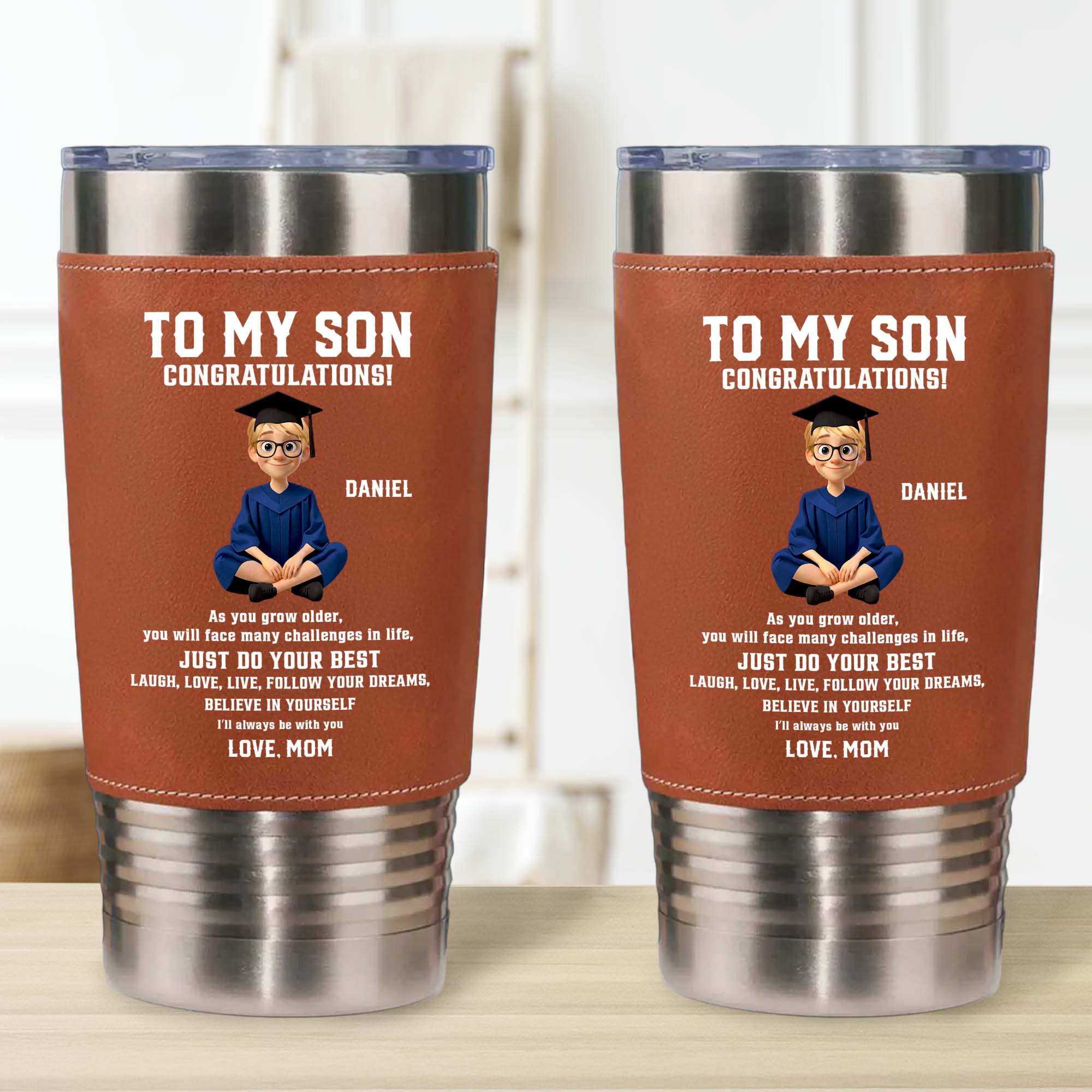 To My Son Congratulations Just Do Your Best Graduate In Gown - Personalized Custom Leather Tumbler - GRAD362_LTB - Image 8